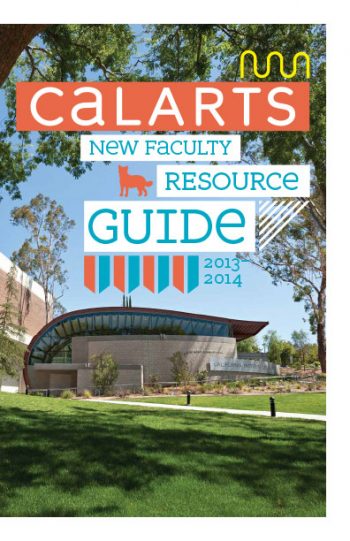 Faculty Resource Guide 2013–14 designed by Joe Prichard, Office of Public Affairs, CalArts
